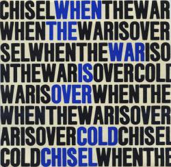 Cold Chisel : When the War Is Over